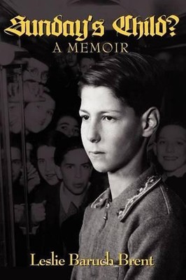 Sunday's Child? - A Memoir, Brent, Leslie Baruch