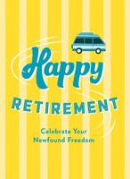 Happy Retirement | Quips And Quotes To Celebrate Your Newfound Freedom | Buch