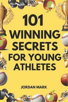 101 winning secrets for young Athletes by Jordan Mark Paperback Book