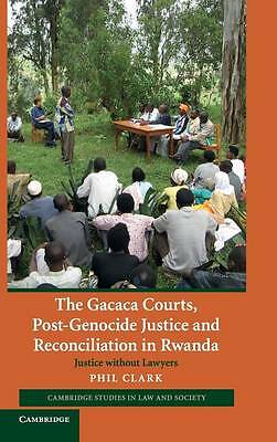 The Gacaca Courts, Post-Genocide Justice and Reconciliation in Rwanda Clark