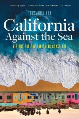 Rosanna Xia California Against the Sea (Gebundene Ausgabe)
