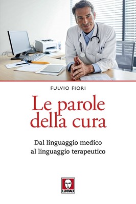 Fulvio Fiori Le parole della cura. Dal linguaggio medico al linguagg (Paperback)