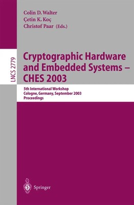 Cryptographic Hardware and Embedded Systems -- CHES 2003 Colin D. Walter (u. a.)