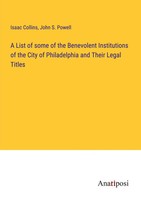 Isaac Collins (U. A.) | A List Of Some Of The Benevolent Institutions Of The...