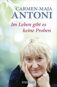 Im Leben gibt es keine Proben von Antoni, Carmen-Maja | Buch | Zustand gut