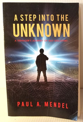 A Step Into the Unknown: A Teenagers Journey of Self-discovery by  Paul Mendel