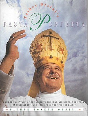 FATHER ORSINI'S PASTA PERFETTA By Joseph E. Orsini ...