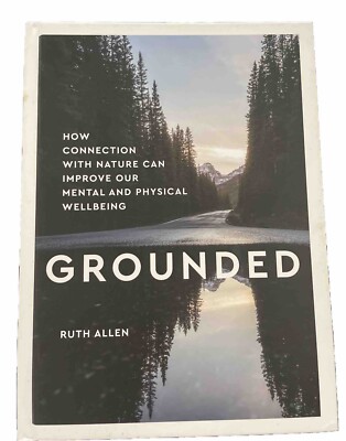 Grounded: Connection with nature can improve our mental physical well-being, F3