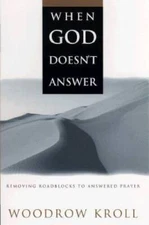 When God Doesnt Answer: Removing Roadblocks to Answered Prayer - VERY GOOD