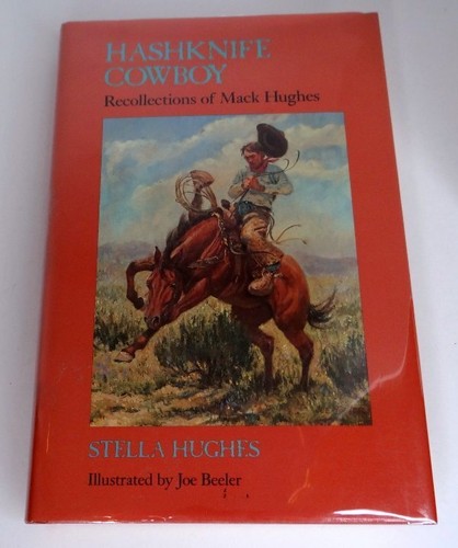 Hashknife Cowboy Recollections of Mack Hughes by Stella Hughes HC 1984 First Ed