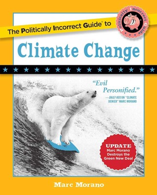 The Politically Incorrect Guide to Climate Change (The Politically Incorrect...