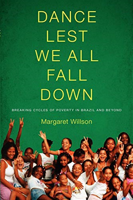 Dance Lest We All Fall Down: Breaking Cycles of Poverty - Paperback NEW Willson,