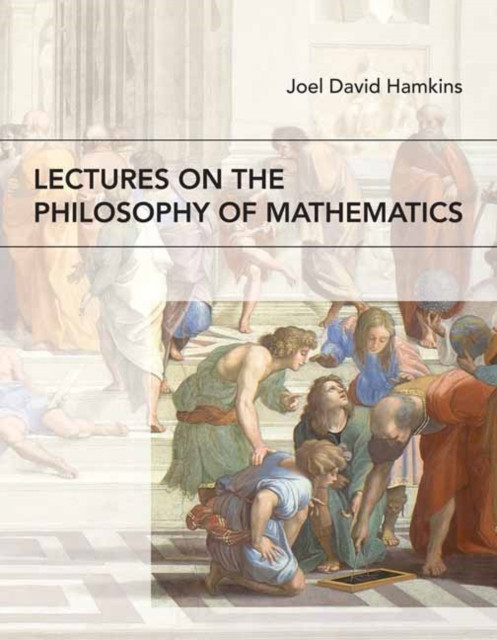 Lectures on the Philosophy of Mathematics by Joel David Hamkins (Paperback Book)