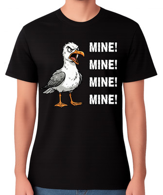 Greedy Seagull Mine! T-Shirt Lustig Vogel Meme Grafik Unisex Tee