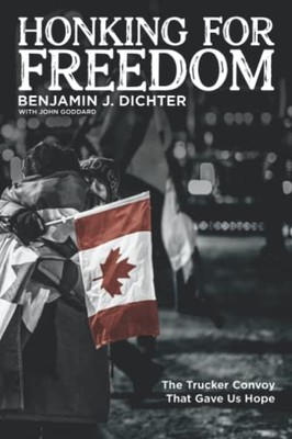 HONKING FOR FREEDOM: The Trucker Convoy That Gave Us Hope - Dichter, Benjamin J