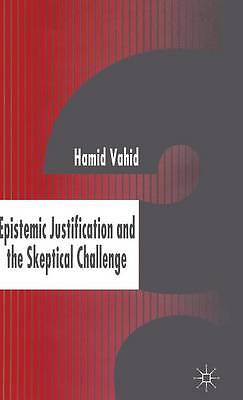 Epistemic Justification Skeptical Challenge 2005e H. Va… Hardcover 9781403993540