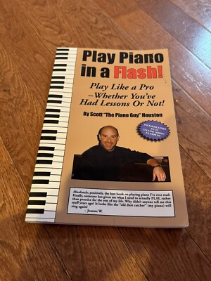 Play Piano in a Flash! : Play Your Favorite Songs Like a Pro - Whether You've...