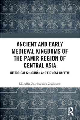 Ancient and Early Medieval Kingdoms of the Pamir Region of Central Asia: Histori
