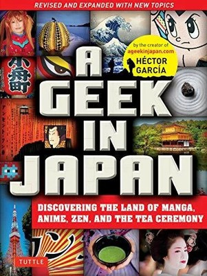 A Geek in Japan: Discovering the Land of Manga, Anime, Buch Tuttle Publishing