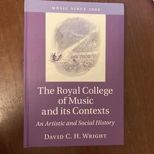 The Royal College of Music and its Contexts: An Artistic and Social History.