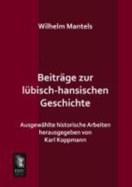 Thumbnail - Wilhelm Mantels | Beiträge Zur Lübisch-hansischen Geschichte |
