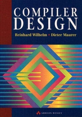 COMPILER DESIGN (INTERNATIONAL COMPUTER SCIENCE SERIES) By R. Wilhelm & R.