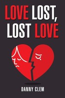 Danny Clem | Love Lost, Lost Love | Taschenbuch | Englisch (2018) | Xlibris Us
