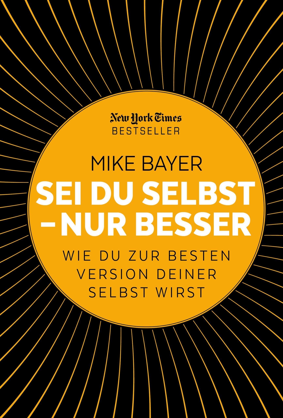 Thumbnail - Mike Bayer | Sei Du Selbst - Nur Besser | Buch | Deutsch (2019) | 336
