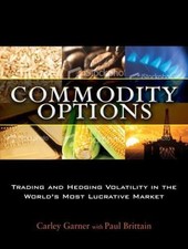 Commodity Options: Trading and Hedging Volatility in the World's Most...