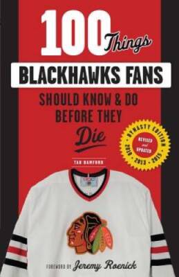 100 Things Blackhawks Fans Should Know  Do Before They Die (100 Things - GOOD