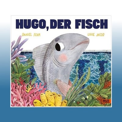 Hugo, der Fisch | Daniel Fehr | Ungelesen