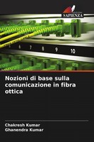 Chakresh Kumar (U. A.) | Nozioni Di Base Sulla Comunicazione In Fibra Ottica