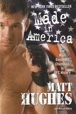 Matt Hughes Made in America: The Most Dominant Champion in UFC Histo (Paperback)