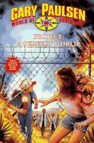 Gary Paulsen's World of Adventure Ser.: Project : A Perfect World by ...