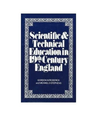 Scientific and Technical Education in Nineteenth Century England: A Symposium, R