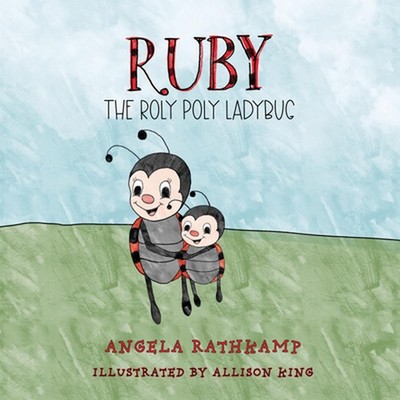 Ruby the Roly Poly Ladybug by Angela Rathkamp Paperback Book