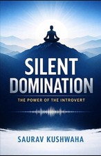 Silent Domination: The Power of the Introvert by Saurav Kushwaha Paperback Book