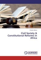 Civil Society & Constitutional Reforms In Africa Charles Mutasa