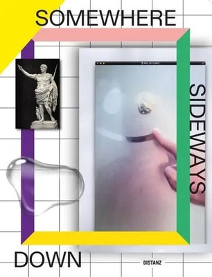 Somewhere Sideways Down at an Angle but Very Close Florian Meisenberg Buch 2018