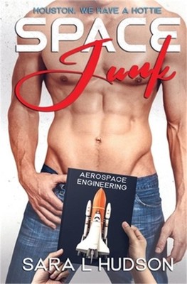Space Junk: Houston, We Have a Hottie (Paperback or Softback)