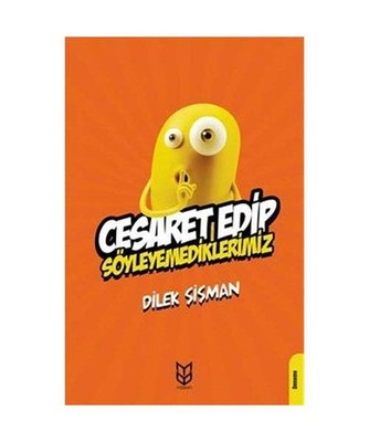 Cesaret Edip Söyleyemediklerimiz, Dilek Sisman