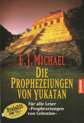 DIE PROPHEZEIUNGEN VON YUKATAN - Die sieben Stufen der Wahrheit - E.J. Michael
