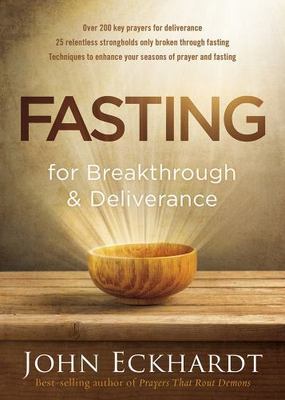Fasting for Breakthrough and Deliverance, Eckhardt, John, New Book