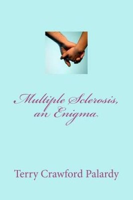 Multiple Sclerosis, an Enigma: Finding a diagnosis but not a cure - GOOD