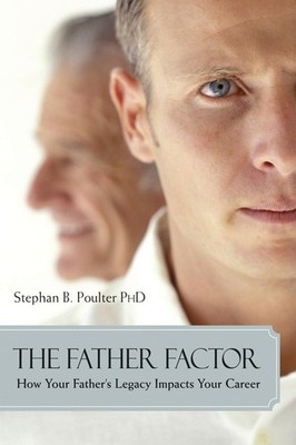 Father Factor: How Your Father's Legacy Impacts Your Career (Psychology)