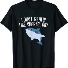 2025/Funny Sharks I Just Really Like Sharks Ok Funny Shark Unisex T-Shirt