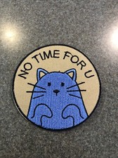 Funny Cat No Time For U Iron On Sew On Patch 2 3/4 Embroidered