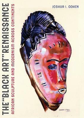 The Black Art Renaissance: African Sculpture and Modernism across Continents...