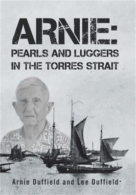 Arnie: Pearls and Luggers in the Torres Strait (Hardback or Cased Book)