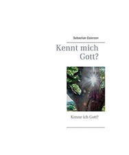 Kennt mich Gott?: Kenne ich Gott?: Kenne ich Gott?, Dzierzon, Sebastian